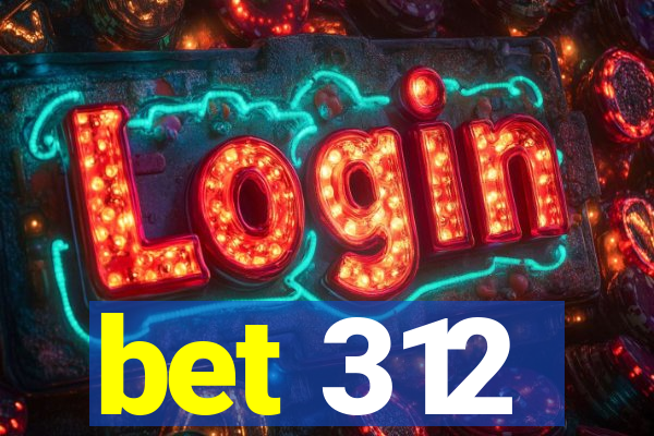 bet 312